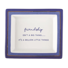 Load image into Gallery viewer, Two's Company Wise Sayings "Friendship Isn't A Big Thing It's A Million Little Things" Tray