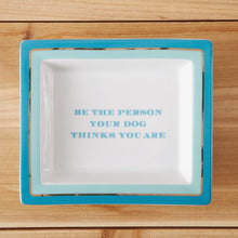 Load image into Gallery viewer, Two&#39;s Company Wise Sayings &quot;Be the Person Your Dog Thinks You Are&quot; Desk Tray
