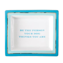 Load image into Gallery viewer, Two&#39;s Company Wise Sayings &quot;Be the Person Your Dog Thinks You Are&quot; Desk Tray
